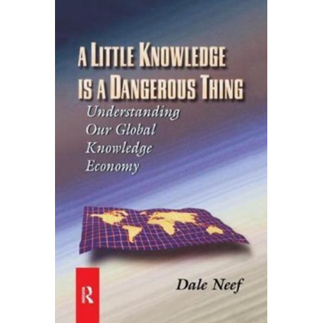 A Little Knowledge Is a Dangerous Thing: Understanding Our Global Knowledge Economy