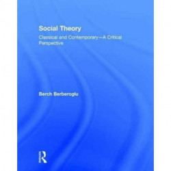 Social Theory: Classical and Contemporary – A Critical Perspective