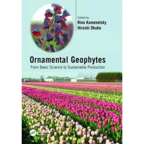Ornamental Geophytes: From Basic Science to Sustainable Production