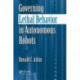 Governing Lethal Behavior in Autonomous Robots