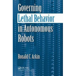 Governing Lethal Behavior in Autonomous Robots
