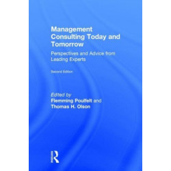 Management Consulting Today and Tomorrow: Perspectives and Advice from Leading Experts