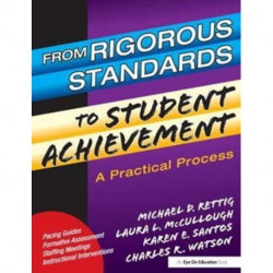 From Rigorous Standards to Student Achievement: A Practical Process