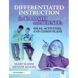 Differentiated Instruction for K-8 Math and Science: Ideas, Activities, and Lesson Plans