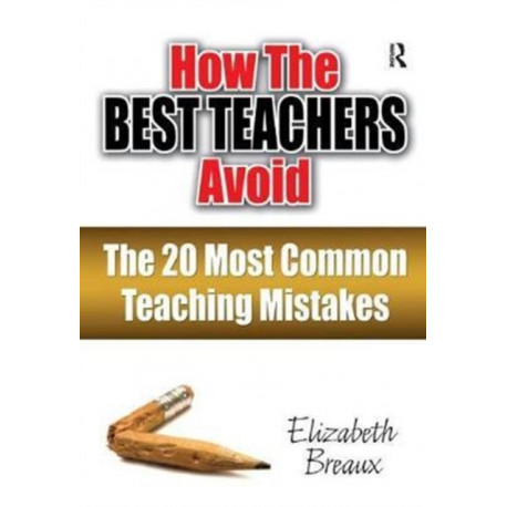 How the Best Teachers Avoid the 20 Most Common Teaching Mistakes