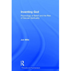 Inventing God: Psychology of Belief and the Rise of Secular Spirituality