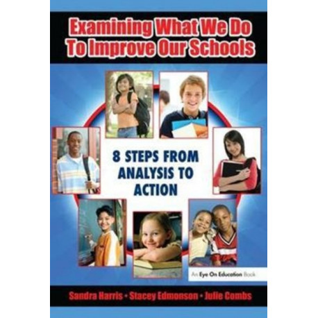 Examining What We Do To Improve Our Schools: Eight Steps from Analysis to Action