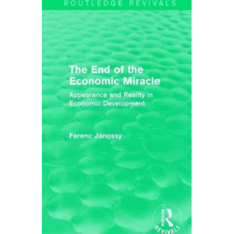 The End of the Economic Miracle: Appearance and Reality in Economic Development