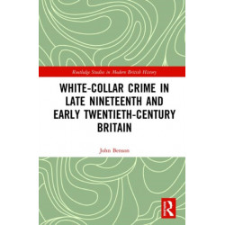 White-Collar Crime in Late Nineteenth and Early Twentieth-Century Britain