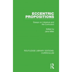 Eccentric Propositions: Essays on Literature and the Curriculum