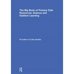 The Big Book of Primary Club Resources: Science and Outdoor Learning: Science and Outdoor Learning