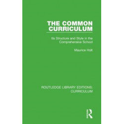 The Common Curriculum: Its Structure and Style in the Comprehensive School