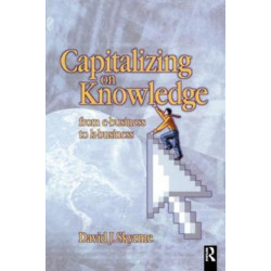 Capitalizing on Knowledge: From e-business to k-business