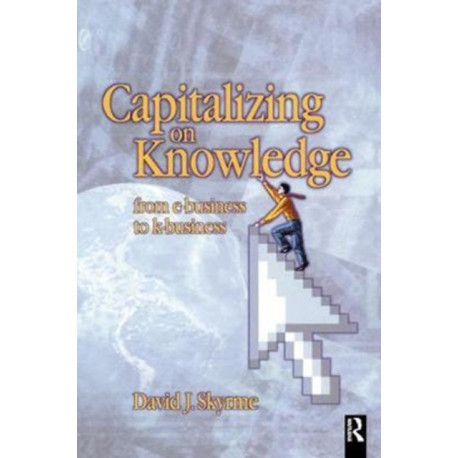Capitalizing on Knowledge: From e-business to k-business
