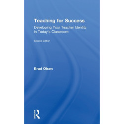 Teaching for Success: Developing Your Teacher Identity in Today's Classroom