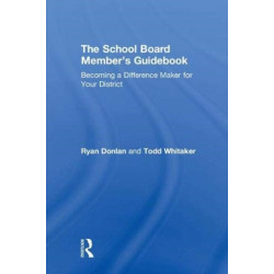 The School Board Member's Guidebook: Becoming a Difference Maker for Your District