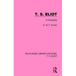T. S. Eliot: A Friendship