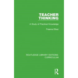 Teacher Thinking: A Study of Practical Knowledge