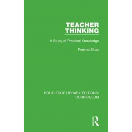 Teacher Thinking: A Study of Practical Knowledge