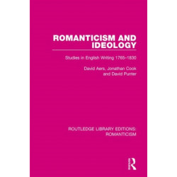 Romanticism and Ideology: Studies in English Writing 1765-1830