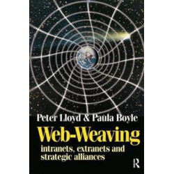 Web-Weaving: Intranets, Extranets and Strategic Alliances