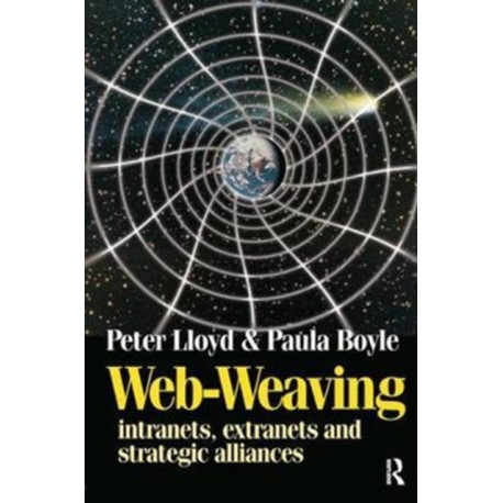 Web-Weaving: Intranets, Extranets and Strategic Alliances