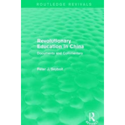 Revolutionary Education in China: Documents and Commentary