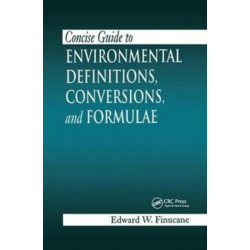 Concise Guide to Environmental Definitions, Conversions, and Formulae