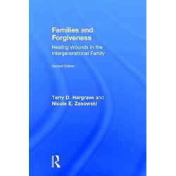 Families and Forgiveness: Healing Wounds in the Intergenerational Family