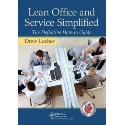 Lean Office and Service Simplified: The Definitive How-To Guide