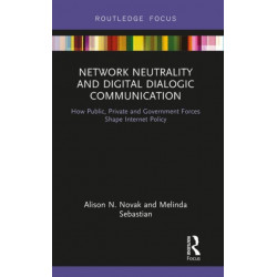 Network Neutrality and Digital Dialogic Communication: How Public, Private and Government Forces Shape Internet Policy