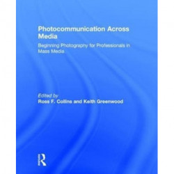 Photocommunication Across Media: Beginning Photography for Professionals in Mass Media