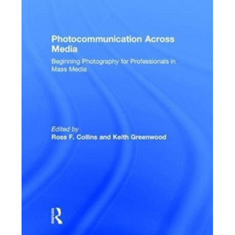 Photocommunication Across Media: Beginning Photography for Professionals in Mass Media