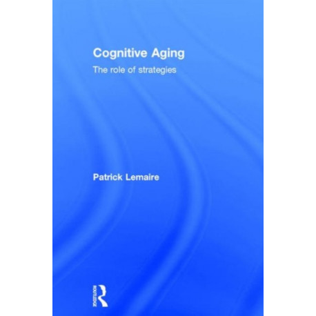 Cognitive Aging: The Role of Strategies
