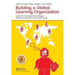 Building a Global Learning Organization: Using TWI to Succeed with Strategic Workforce Expansion in the LEGO Group
