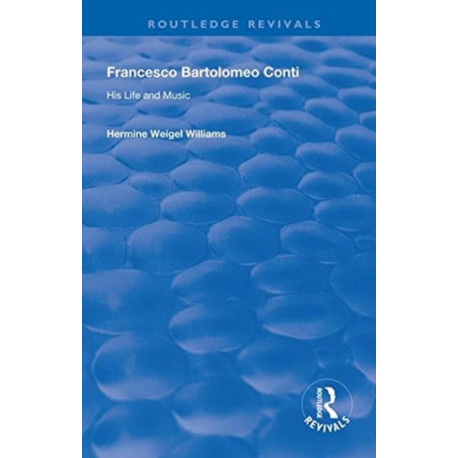 Francesco Bartolomeo Conti: His Life and Music