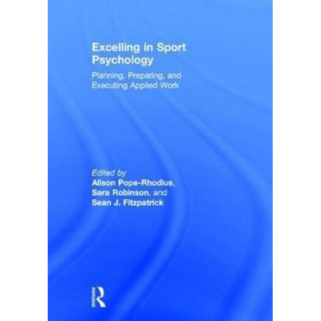Excelling in Sport Psychology: Planning, Preparing, and Executing Applied Work