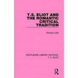 T. S. Eliot and the Romantic Critical Tradition