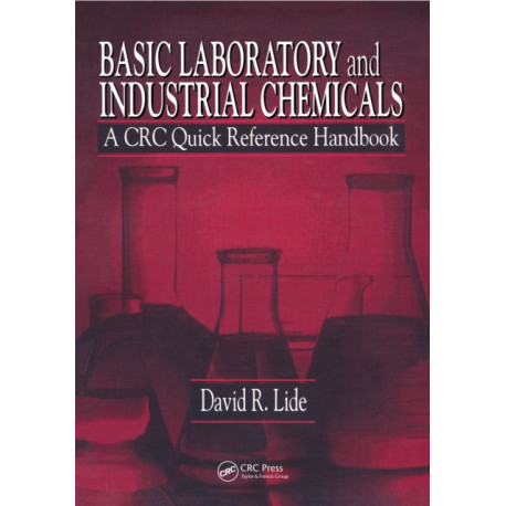 Basic Laboratory and Industrial Chemicals: A CRC Quick Reference Handbook