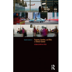 Economy, Emotion, and Ethics in Chinese Cinema: Globalization on Speed