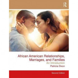 African American Relationships, Marriages, and Families: An Introduction
