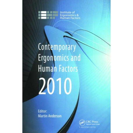 Contemporary Ergonomics and Human Factors 2010: Proceedings of the International Conference on Contemporary Ergonomics and Human Factors 2010, Keele, UK
