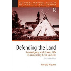Defending the Land: Sovereignty and Forest Life in James Bay Cree Society