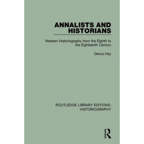Annalists and Historians: Western Historiography from the VIIIth to the XVIIIth Century