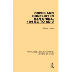 Crisis and Conflict in Han China, 104 BC to AD 9