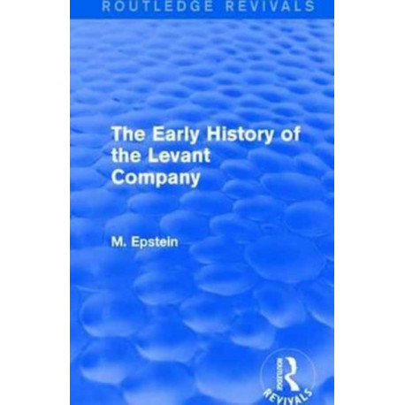 The Early History of the Levant Company