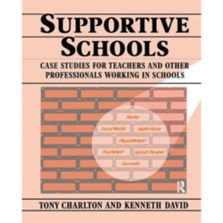 Supportive Schools: Case Studies for Teachers and Other Professionals Working in Schools