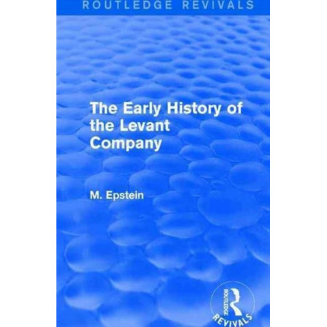 The Early History of the Levant Company
