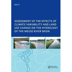 Assessment of the Effects of Climate Variability and Land-Use Changes on the Hydrology of the Meuse River Basin: PhD: UNESCO-IHE Institute, Delft