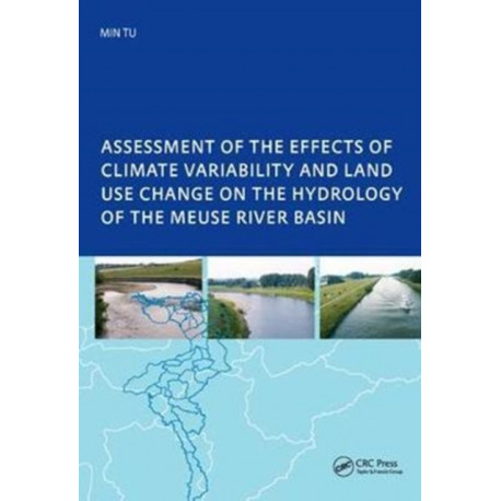 Assessment of the Effects of Climate Variability and Land-Use Changes on the Hydrology of the Meuse River Basin: PhD: UNESCO-IHE Institute, Delft
